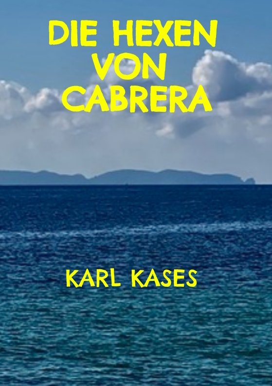 Die Hexen von Cabrera – Zweiter Mallorca-Krimi von Karl Kases