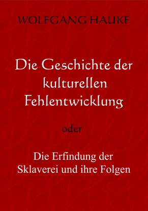 Die Geschichte der Lohnsklaverei oder die Erfindung der Sklaverei und ihre FolgenK
